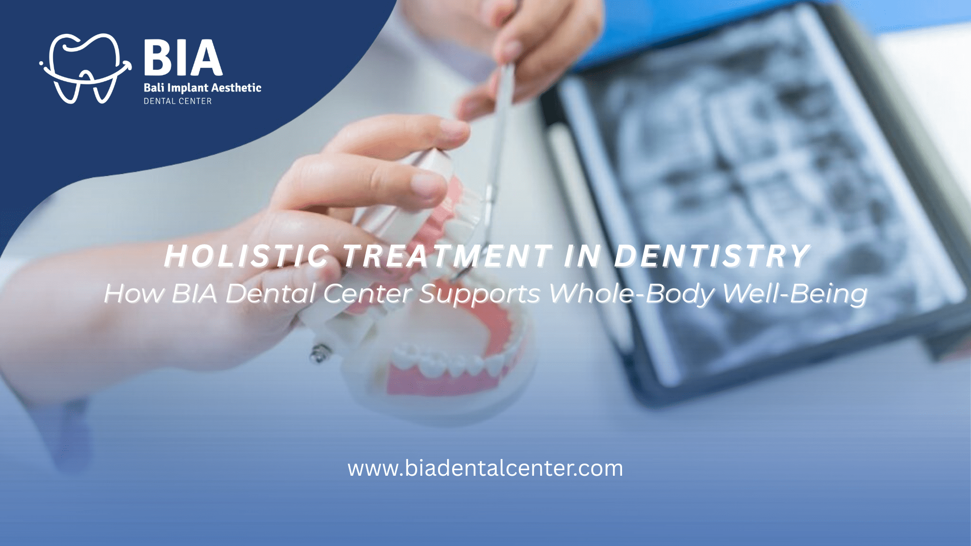 Holistic Treatment in Dentistry: How BIA Dental Center Supports Whole-Body Well-Being